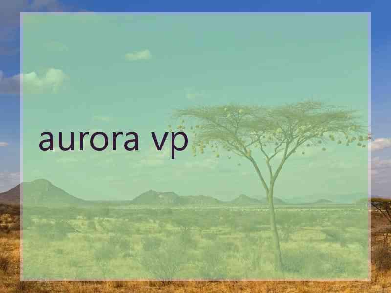 aurora vp