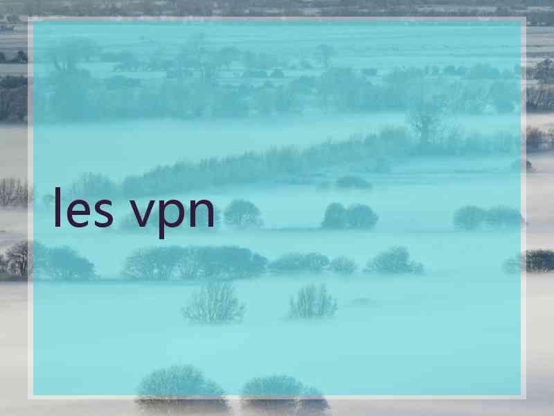 les vpn