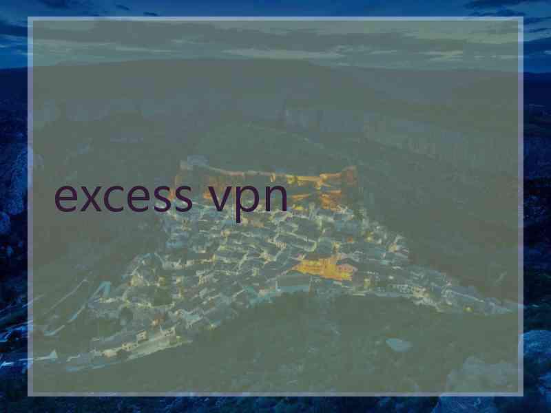 excess vpn